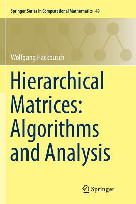Hierarchical Matrices: Algorithms and Analysis (Springer Computational Mathematics #49)