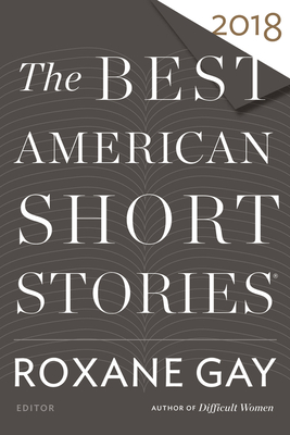 The Best American Short Stories 2018 By Roxane Gay, Heidi Pitlor Cover Image