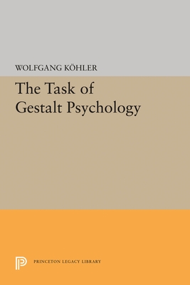 The Task of Gestalt Psychology (Princeton Legacy Library #1831)