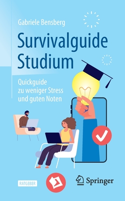 Survivalguide Studium: Quickguide Zu Weniger Stress Und Guten Noten Cover Image