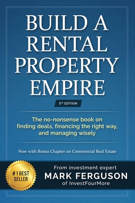 Build a Rental Property Empire: The no-nonsense book on finding deals, financing the right way, and managing wisely. Cover Image