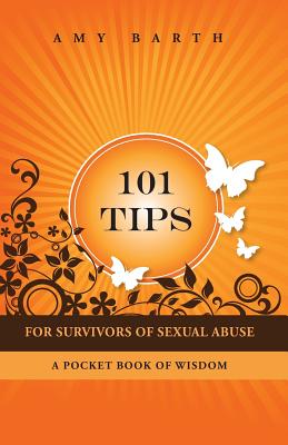101 Tips for Survivors of Sexual Abuse: A Pocket Book of Wisdom By Amy Barth, Lcsw Karen R. Nash (Foreword by) Cover Image