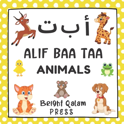 Alif Baa Taa: Animals: Arabic Alphabet Language Learning Book For Babies,  Toddlers, Kids & Preschoolers Ages 1 - 3 (Paperback) (Paperback) | Sandbar  Books