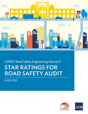 CAREC Road Safety Engineering Manual: 5 Star Ratings for Road Safety Audit By Asian Development Bank Cover Image