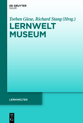 Lernwelt Museum: Dimensionen Der Kontextualisierung Und Konzepte (Lernwelten) Cover Image