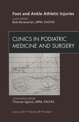 Foot and Ankle Athletic Injuries, an Issue of Clinics in Podiatric Medicine and Surgery: Volume 28-1 (Clinics: Orthopedics #28) Cover Image