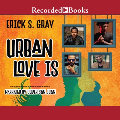 Urban Love Is By Erick S. Gray, Oliver San Juan (Read by) Cover Image