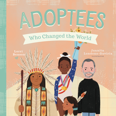 Adoptees Who Changed the World: A Board Book (People Who Changed the World) Cover Image