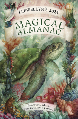 Llewellyn's 2023 Magical Almanac: Practical Magic for Everyday Living By Mickie Mueller (Contribution by), Blake Octavian Blair (Contribution by), Charlynn Walls (Contribution by) Cover Image