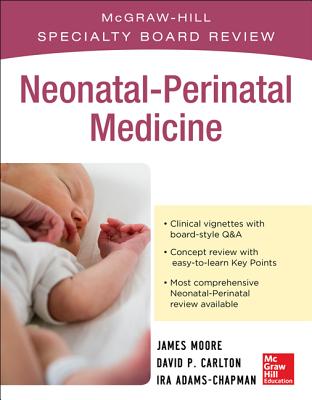 McGraw-Hill Specialty Board Review Neonatal-Perinatal Medicine By Ira Adams-Chapman, David Carlton, James Moore Cover Image
