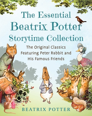 The Essential Beatrix Potter Storytime Collection: The Original Classics Featuring Peter Rabbit and His Famous Friends (Children's Classic Collections)