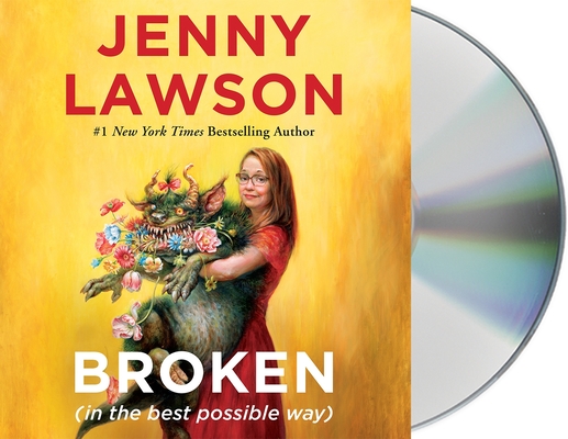 Broken (in the best possible way) By Jenny Lawson, Jenny Lawson (Read by) Cover Image