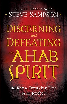 Discerning and Defeating the Ahab Spirit: The Key to Breaking Free from Jezebel Cover Image