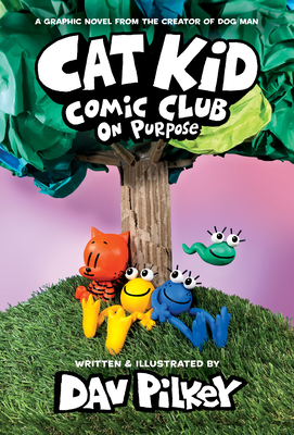 Cat Kid Comic Club: On Purpose: A Graphic Novel (Cat Kid Comic Club #3): From the Creator of Dog Man By Dav Pilkey, Dav Pilkey (Illustrator) Cover Image