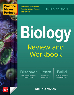 Practice Makes Perfect: Biology Review and Workbook, Third Edition Cover Image