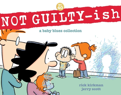 NOT GUILTY-ish: A Baby Blues Collection By Rick Kirkman, Jerry Scott Cover Image