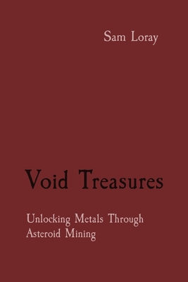 Void Treasures: Unlocking Metals Through Asteroid Mining Cover Image