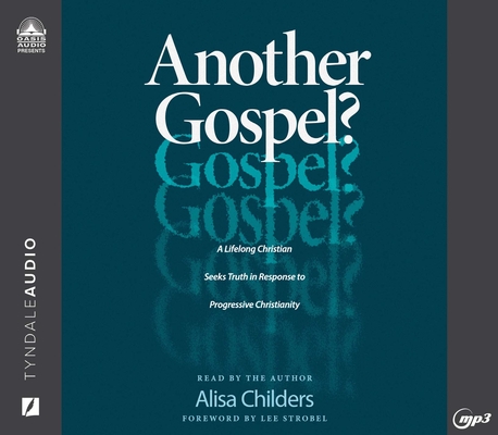 Another Gospel?: A Lifelong Christian Seeks Truth in Response to Progressive Christianity By Alisa Childers, Alisa Childers (Narrator) Cover Image