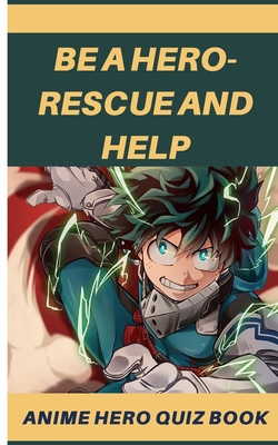 Be a hero-rescue and help: My Hero Academia Quiz Book: Super Edition  Christmas Trivia for Everyone, Adults, Teenagers, Tweens, Kids, Boys, &  Girl (Paperback)