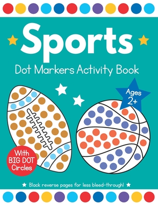 Sports Dot Markers Activity Book: Easy Toddler and Preschool Kids Paint  Dauber Big Dot Coloring Ages 2-4 (Paperback)