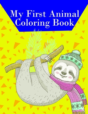 My First Animal Coloring Book: Easy Funny Learning for First Preschools and Toddlers from Animals Images (Perfect Gift #9) Cover Image