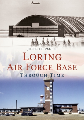 Loring Air Force Base Through Time (America Through Time) Cover Image