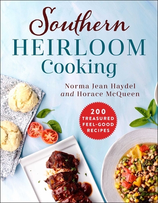 Southern Heirloom Cooking: 200 Treasured Feel-Good Recipes Cover Image