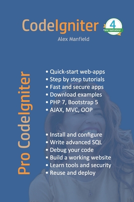 Pro CodeIgniter: Learn how to create professional web-applications with PHP. By Tsou Lee (Illustrator), Alex Manfield Meng Cover Image