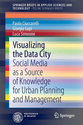 Visualizing the Data City: Social Media as a Source of Knowledge for Urban Planning and Management