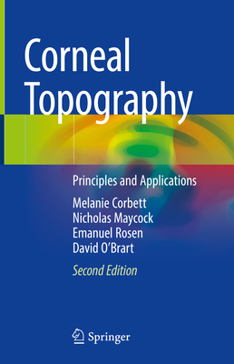 Corneal Topography: Principles and Applications By Melanie Corbett, Nicholas Maycock, Emanuel Rosen Cover Image