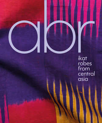 Abr: Ikat Robes from Central Asia Cover Image