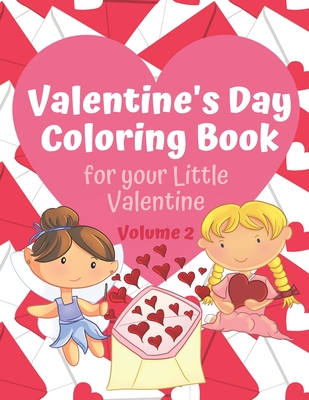 Valentine's Day Coloring Book for Your Little Valentine Volume 2: Love and Flowers themed activity book for Valentine's Day Cover Image