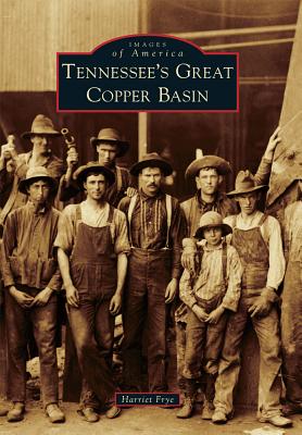Tennessee's Great Copper Basin (Images of America) Cover Image