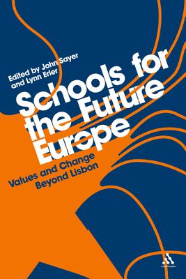 Schools for the Future Europe: Values and Change Beyond Lisbon By John Sayer (Editor), Lynn Erler (Editor) Cover Image