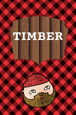 Timber: September 26th Lumberjack Day - Count the Ties - Epsom Salts - Pacific Northwest - Loggers and Chin Whisker - Timber B By Fiestra Partizio Press Cover Image