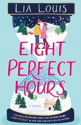 Eight Perfect Hours: A Novel By Lia Louis Cover Image