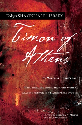 Timon of Athens (Folger Shakespeare Library) By William Shakespeare, Dr. Barbara A. Mowat (Editor), Paul Werstine, Ph.D. (Editor) Cover Image
