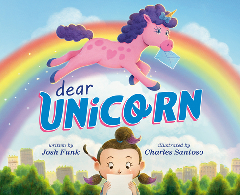 Dear Unicorn By Josh Funk, Charles Santoso (Illustrator) Cover Image