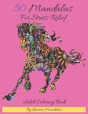 50 Mandalas For Stress-Relief Adult Coloring Book By Univers Mandalas: Mandala coloring book for adults: Meditation, Relaxation & Stress Relief By Univers Mandalas Cover Image