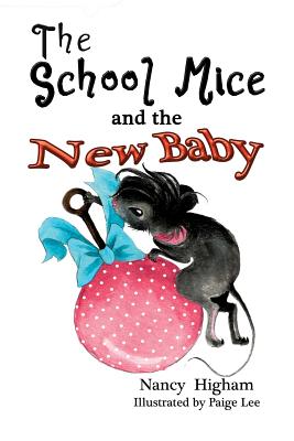 The School Mice and the New Baby: Book 7 For both boys and girls ages 6-12 Grades: 1-6 (School Mice (TM) Series Book #7) Cover Image