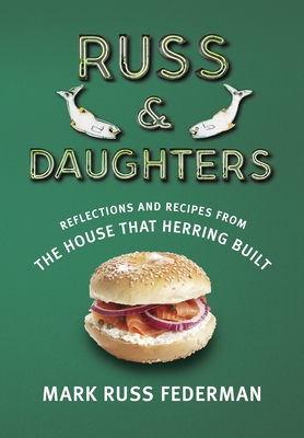 Russ & Daughters: Reflections and Recipes from the House That Herring Built Cover Image