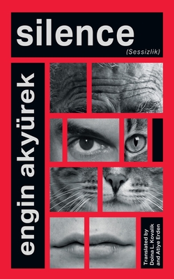 Silence By Engin Akyürek, Doina L. Kovalik (Translator), Atiye Erden (Translator) Cover Image
