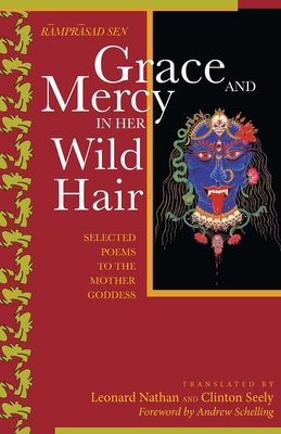 Grace and Mercy in Her Wild Hair: Selected Poems to the Mother Goddess Cover Image