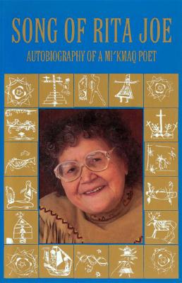 Song of Rita Joe: Autobiography of a Mi'kmaq Poet (American Indian Lives ) By Rita Joe Cover Image
