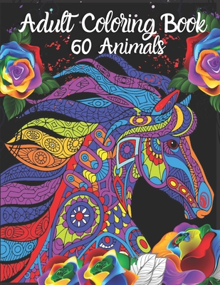 Adult Coloring Book 60 Animals: Stress Relieving Animal Coloring Designs  for Hours of Fun. Best Choice as a Gift for Someone Who Loves Animals and  Enj (Paperback)