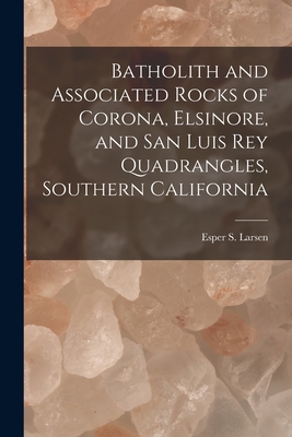Batholith and Associated Rocks of Corona, Elsinore, and San Luis Rey Quadrangles, Southern California Cover Image