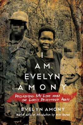 I Am Evelyn Amony: Reclaiming My Life from the Lord's Resistance Army (Women in Africa and the Diaspora)