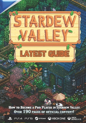 Stardew Valley LATEST GUIDE: Everything you need to know to Become a Pro Player: Guide Book 2023 Cover Image