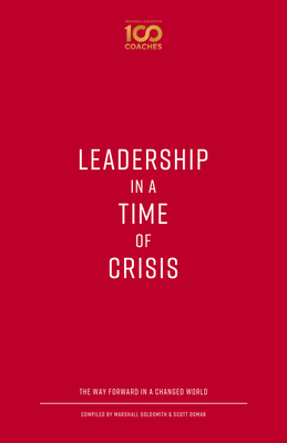 Leadership in a Time of Crisis: The Way Forward in a Changed World (100 Coaches) Cover Image
