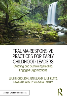 Trauma-Responsive Practices for Early Childhood Leaders: Creating and Sustaining Healing Engaged Organizations Cover Image